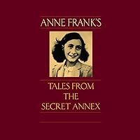 Anne Frank's Tales from the Secret Annex: A Collection of Her Short Stories, Fables, and Lesser-Known Writings Anne Frank's Tales from the Secret Annex: A Collection of Her Short Stories, Fables, and Lesser-Known Writings Audible Audiobook Mass Market Paperback Kindle Hardcover Paperback Audio CD