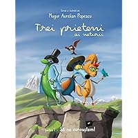 Trei prieteni ai naturii: Partea 1 - Sa ne cunoastem! (Romanian Edition)