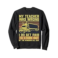 My Teacher Was Wrong Trucker Truck Driver Sweatshirt