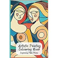 Artistic Painting Colouring Book: Inspired by Pablo Picasso Artistic Painting Colouring Book: Inspired by Pablo Picasso Paperback