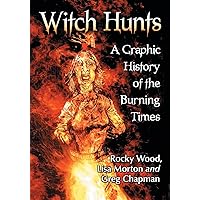 Witch Hunts: A Graphic History of the Burning Times Witch Hunts: A Graphic History of the Burning Times Paperback Kindle
