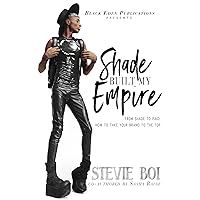 Shade Built My Empire: From Shade to Paid - How to Take Your Brand to the Top Shade Built My Empire: From Shade to Paid - How to Take Your Brand to the Top Kindle Paperback