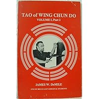 Tao of Wing Chun Do: Mind and Body in Harmony, Volume 1, Part 2