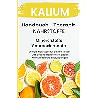 Kalium - NÄHRSTOFFE BOOST Handbuch - Mineralstoffe und Spurenelemente: Fühle dich Gesund & Sexy - Erfolgreich Gesund und Stark - Bonus Mineralstoffpass 2023 (German Edition) Kalium - NÄHRSTOFFE BOOST Handbuch - Mineralstoffe und Spurenelemente: Fühle dich Gesund & Sexy - Erfolgreich Gesund und Stark - Bonus Mineralstoffpass 2023 (German Edition) Paperback