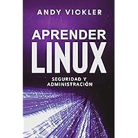 Aprender Linux: Seguridad y administración (Spanish Edition) Aprender Linux: Seguridad y administración (Spanish Edition) Paperback Kindle