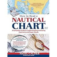 How to Read a Nautical Chart, 2nd Edition (Includes ALL of Chart #1): A Complete Guide to Using and Understanding Electronic and Paper Charts How to Read a Nautical Chart, 2nd Edition (Includes ALL of Chart #1): A Complete Guide to Using and Understanding Electronic and Paper Charts Paperback Kindle
