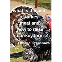 what is the use of turkey meat and how to raise a turkey farm what is the use of turkey meat and how to raise a turkey farm Paperback Kindle