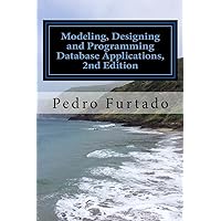 Modeling, Designing and Programming Database Applications: Relational, Entity-Relationship, SQL, DB and UI Programming Modeling, Designing and Programming Database Applications: Relational, Entity-Relationship, SQL, DB and UI Programming Paperback