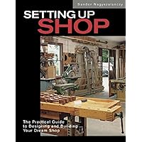 Setting Up Shop: The Practical Guide to Designing and Building Your Setting Up Shop: The Practical Guide to Designing and Building Your Hardcover Kindle Paperback