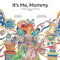 It’s Me Mommy: Baby Books for Pregnancy - Bond with child in the womb -The perfect picture book to add to baby registry, shower gifts, and new mom. Book 1 of 3