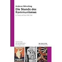 Die Stunde des Kommunismus: Zu Theorie und Praxis 1900–1945 (Schriftenreihe der Vierteljahrshefte für Zeitgeschichte, 128) (German Edition)