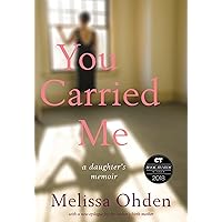 You Carried Me: A Daughter’s Memoir You Carried Me: A Daughter’s Memoir Paperback Kindle Audible Audiobook Hardcover