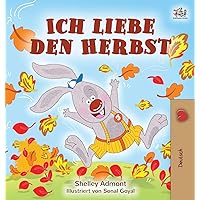 Ich liebe den Herbst: I Love Autumn (German Edition) (German Bedtime Collection) Ich liebe den Herbst: I Love Autumn (German Edition) (German Bedtime Collection) Kindle Hardcover Paperback