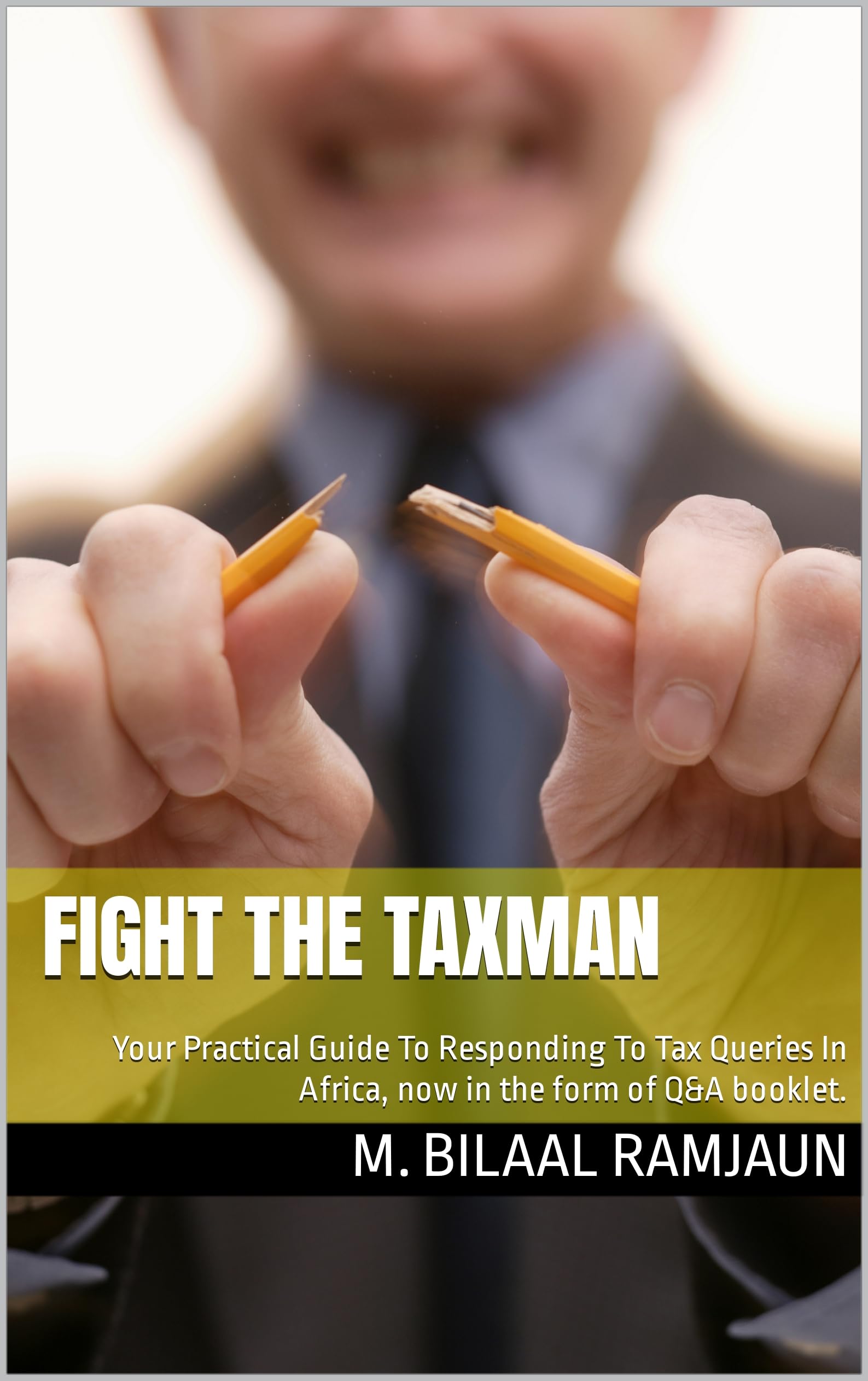 Fight the Taxman: Your Practical Guide To Responding To Tax Queries In Africa, now in the form of Q&A booklet.