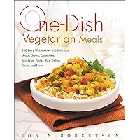 One-Dish Vegetarian Meals: 150 Easy, Wholesome, and Delicious Soups, Stews, Casseroles, Stir-Fries, Pastas, Rice Dishes, Chilis, and More One-Dish Vegetarian Meals: 150 Easy, Wholesome, and Delicious Soups, Stews, Casseroles, Stir-Fries, Pastas, Rice Dishes, Chilis, and More Kindle Hardcover Paperback
