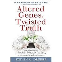 Altered Genes, Twisted Truth: How the Venture to Genetically Engineer Our Food Has Subverted Science, Corrupted Government, and Systematically Deceived the Public Altered Genes, Twisted Truth: How the Venture to Genetically Engineer Our Food Has Subverted Science, Corrupted Government, and Systematically Deceived the Public Paperback Audible Audiobook Kindle Hardcover MP3 CD