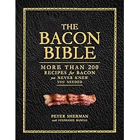 The Bacon Bible: More Than 200 Recipes for Bacon You Never Knew You Needed The Bacon Bible: More Than 200 Recipes for Bacon You Never Knew You Needed Hardcover Kindle