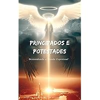 Principados e Potestades: Desvendando o Mundo Espiritual (Portuguese Edition) Principados e Potestades: Desvendando o Mundo Espiritual (Portuguese Edition) Kindle Paperback