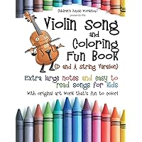 Violin Song and Coloring Fun Book (D and A String Version): Extra large notes and easy to read songs for kids with original art work that's fun to color! (Game, Coloring and Song Book Series) Violin Song and Coloring Fun Book (D and A String Version): Extra large notes and easy to read songs for kids with original art work that's fun to color! (Game, Coloring and Song Book Series) Paperback