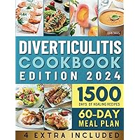Diverticulitis Cookbook: Healing Recipes for 1500 Days of Relief | 60-Day Meal Plan to Deal with Diverticulitis Flare-Ups Included. Diverticulitis Cookbook: Healing Recipes for 1500 Days of Relief | 60-Day Meal Plan to Deal with Diverticulitis Flare-Ups Included. Paperback Kindle