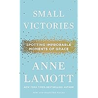 Small Victories: Spotting Improbable Moments of Grace Small Victories: Spotting Improbable Moments of Grace Hardcover Audible Audiobook Kindle Audio CD