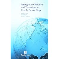 Immigration Practice and Procedure in Family Proceedings Immigration Practice and Procedure in Family Proceedings Paperback