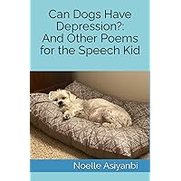 Can Dogs Have Depression?: And Other Poems for the Speech Kid Can Dogs Have Depression?: And Other Poems for the Speech Kid Paperback