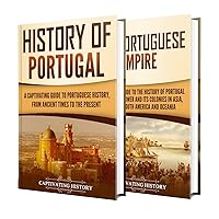 Portuguese History: A Captivating Guide to the History of Portugal and the Portuguese Empire (History of European Countries)