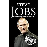Steve Jobs: A Life from Beginning to End (Biographies of Business Leaders) Steve Jobs: A Life from Beginning to End (Biographies of Business Leaders) Kindle Audible Audiobook Hardcover Paperback