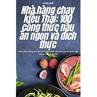 Nhà hàng chay kiểu Thái: 100 công thức nấu ăn ngon và đích thực (Vietnamese Edition)