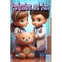 ABC Alphabet with Professions and Jobs: ABC Alphabet Illustrations Series, for children 4-8 years old, learn a variety of professions and jobs, one for each letter of the alphabet