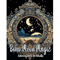 Boho Moon Magic Coloring Book for Adults: Relax, Unwind, and Explore the Celestial Beauty of Boho Moon Designs Boho Moon Magic Coloring Book for Adults: Relax, Unwind, and Explore the Celestial Beauty of Boho Moon Designs Paperback