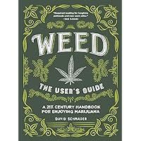 Weed: The User's Guide: A 21st Century Handbook for Enjoying Marijuana Weed: The User's Guide: A 21st Century Handbook for Enjoying Marijuana Hardcover Kindle Paperback