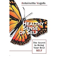 Healthy Sense of Self: The Secret to Being Your Best Self Healthy Sense of Self: The Secret to Being Your Best Self Paperback