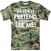 Mens at Least Pretend You Cant See Me Tshirt Sarcastic Funny Camouflage Tee