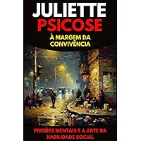 Juliette Psicose: À Margem da Convivência (Portuguese Edition) Juliette Psicose: À Margem da Convivência (Portuguese Edition) Kindle Paperback