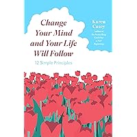 Change Your Mind and Your Life Will Follow: 12 Simple Principles (Positive Affirmations for Better Living and Self Healing) Change Your Mind and Your Life Will Follow: 12 Simple Principles (Positive Affirmations for Better Living and Self Healing) Paperback Kindle Audible Audiobook Hardcover Audio CD