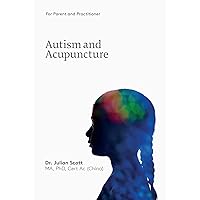 Autism and Acupuncture: For Parent and Practitioner Autism and Acupuncture: For Parent and Practitioner Kindle