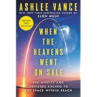 When the Heavens Went on Sale: The Misfits and Geniuses Racing to Put Space Within Reach When the Heavens Went on Sale: The Misfits and Geniuses Racing to Put Space Within Reach Kindle Audible Audiobook Hardcover Paperback Audio CD Mass Market Paperback