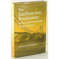 The San Francisco Renaissance: Poetics and Community at Mid-Century (Cambridge Studies in American Literature and Culture, Series Number 35) The San Francisco Renaissance: Poetics and Community at Mid-Century (Cambridge Studies in American Literature and Culture, Series Number 35) Hardcover Paperback