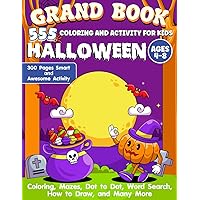 Grand Book 555 Coloring And Activity For Kids Ages 4-8: Halloween 300 Pages Smart And Awesome Activities, Coloring, Mazes, Dot To Dot, Word Search, How To Draw And Many More