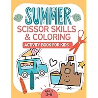 Summer Scissor Skills and Coloring Activity Book For Kids Ages 3-6 Years Old: Fun Ways to Learn Color and Cut with Cute Summer Themes