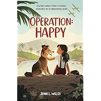 Operation: Happy: A World War II Story of Courage, Resilience, and an Unbreakable Bond Operation: Happy: A World War II Story of Courage, Resilience, and an Unbreakable Bond Hardcover Kindle Audible Audiobook