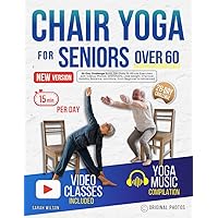 Chair Yoga for Seniors Over 60: 28-Day Challenge Book, 84+ Daily 15-Minute Exercises with Videos, Photos, and Charts. Lose Weight, Improve Mobility, Balance, and More, from Beginner to Advanced Chair Yoga for Seniors Over 60: 28-Day Challenge Book, 84+ Daily 15-Minute Exercises with Videos, Photos, and Charts. Lose Weight, Improve Mobility, Balance, and More, from Beginner to Advanced Paperback Kindle