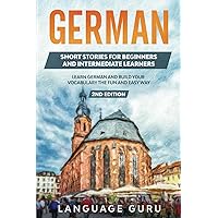 German Short Stories for Beginners and Intermediate Learners: Learn German and Build Your Vocabulary the Fun and Easy Way (2nd Edition)