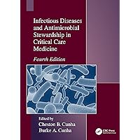Infectious Diseases and Antimicrobial Stewardship in Critical Care Medicine Infectious Diseases and Antimicrobial Stewardship in Critical Care Medicine Hardcover Kindle Paperback