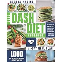 Dash Diet Cookbook: 1000 Epic Recipes Low in Sodium and High in Flavor. The Cookbook that Makes the Switch to Dash Diet Much Easier. Includes a 21-Day Meal Plan for 4 Different Calorie Ranges!
