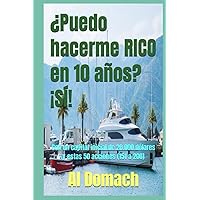 ¿Puedo hacerme RICO en 10 años? ¡SÍ!: Con un capital inicial de 20.000 dólares y estas 50 acciones (151 a 200) (Can I become rich?) (Spanish Edition)