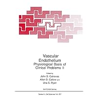 Vascular Endothelium: Physiological Basis of Clinical Problems II (NATO Science Series A:, 257) Vascular Endothelium: Physiological Basis of Clinical Problems II (NATO Science Series A:, 257) Paperback