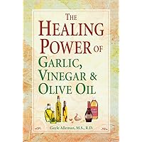 The Healing Power of Garlic, Vinegar & Olive Oil The Healing Power of Garlic, Vinegar & Olive Oil Paperback